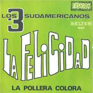 Los 3 Sudamericanos - La Felicidad Album