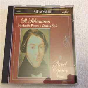Pavel Egorov, Robert Schumann - Fantastic Pieces * Sonata No. 2 Album
