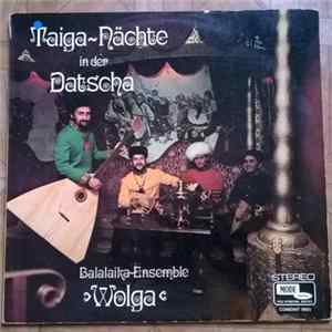 Balalaika-Ensemble "Wolga" - Taiga-Nächte in der Datscha Album