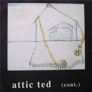 Attic Ted - (Cont.) Album