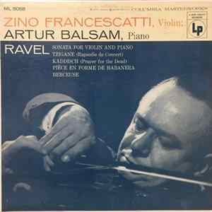 Zino Francescatti, Artur Balsam, Ravel - Sonata For Violin And Piano, Tzigane (Rapsodie De Concert), Kaddisch (Prayer For The Dead), Pièce En Forme De Habenera, Berceuse Album