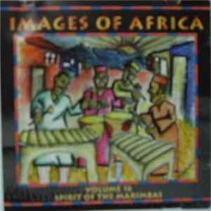Various - Images Of Africa - Volume 16 Spirit Of The Marimbas Album