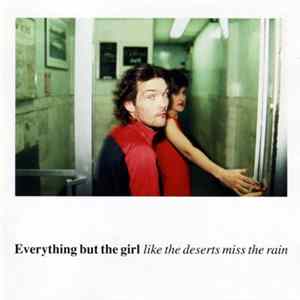 Everything But The Girl - Like The Deserts Miss The Rain Album