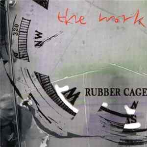 The Work - Rubber Cage Album