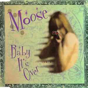 Moose - Baby It's Over! Album