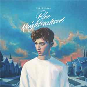 Troye Sivan - Blue Neighbourhood Album