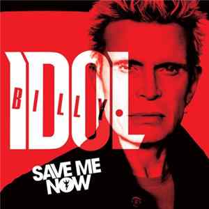 Billy Idol - Save Me Now Album