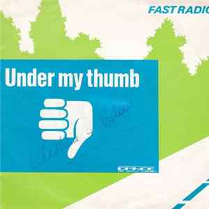 Fast Radio - Under My Thumb Album