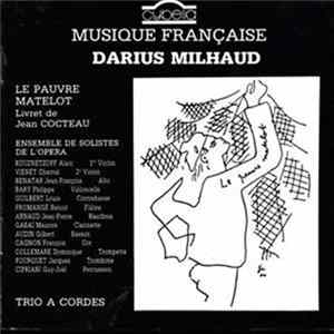 Darius Milhaud, Jean Cocteau, Trio Albert Roussel, Jonathan Darlington - Le Pauvre Matelot / Trio A Cordes Album