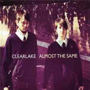 Clearlake - Almost The Same Album