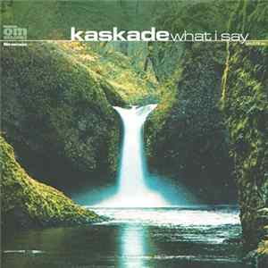 Kaskade - What I Say Album