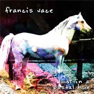 Francis Vace - Lost In A Pastel Hue Album