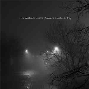 The Ambient Visitor - Under A Blanket Of Fog Album