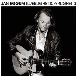 Jan Eggum - Kjærlighet & Ærlighet 3 Album