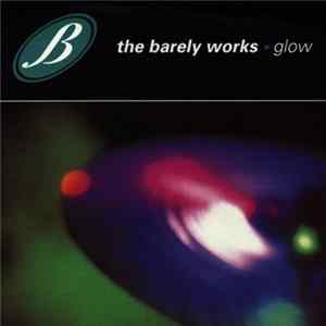 The Barely Works - Glow Album