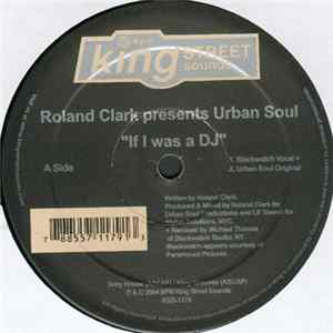 Roland Clark Presents Urban Soul - If I Was A DJ Album