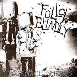 Follow Blindly - Ignorance Is Bliss Album