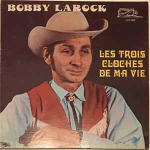 Bobby Larock - Les Trois Cloches De Ma Vie Album