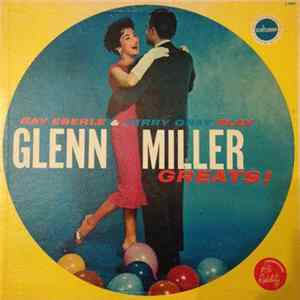 Ray Eberle And His Orchestra, Jerry Gray And His Orchestra - Glenn Miller Greats! Album
