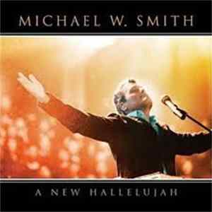 Michael W. Smith - A New Hallelujah Album
