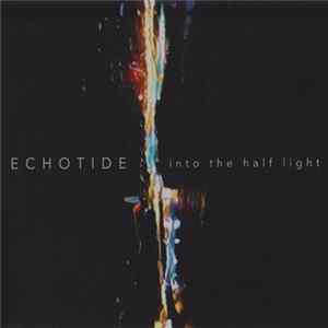 Echotide - Into The Half Light Album