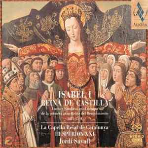La Capella Reial De Catalunya · Hespèrion XXI · Jordi Savall - Isabel I, Reina De Castilla (Luces Y Sombras En El Tiempo De La Primera Gran Reina Del Renacimiento, 1451-1504) Album