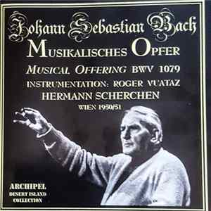 Johann Sebastian Bach, Hermann Scherchen - Musikalisches Opfer = Musical Offering BWV 1079 (Instrumentation: Roger Vuataz) Album