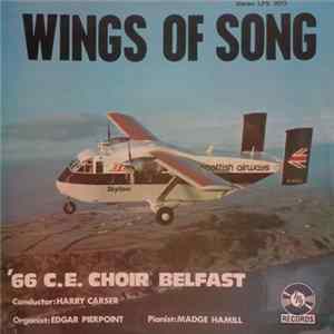 '66 C.E. Choir Belfast, Harry Carser, Edgar Pierpoint, Madge Hamill - Wings Of Song Album