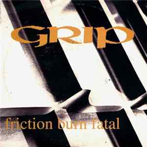 Grip - Friction Burn Fatal Album