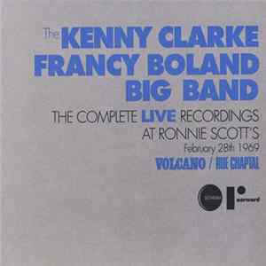 The Kenny Clarke Francy Boland Big Band - The Complete Live Recordings At Ronnie Scott's February 28th 1969 - Volcano / Rue Chaptal Album