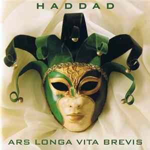 Haddad - Ars Longa Vita Brevis Album