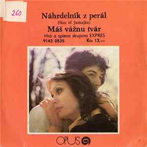 Expres - Náhrdelník Z Perál (Sun Of Jamajka) / Máš Vážnu Tvár Album