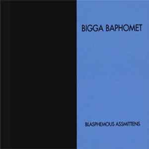 Bigga Baphomet - Blasphemous Assmittens Album