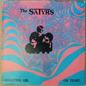 The Satyrs - Shooting Air / Oh Yeah!! Album