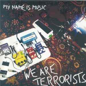 My Name Is Music - We Are Terrorists Album