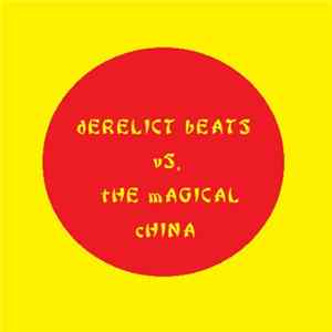 dERELICT bEATS - dERELICT bEATS vS. tHE mAGICAL cHINA Album