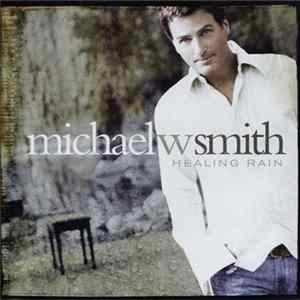 Michael W Smith - Healing Rain Album