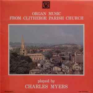 Charles Myers - Organ Music From Clitheroe Parish Church Album