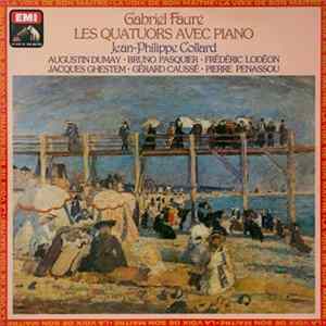 Gabriel Fauré - Jean-Philippe Collard, Augustin Dumay, Bruno Pasquier, Frédéric Lodéon, Jacques Ghestem, Gérard Caussé, Pierre Penassou - Les Quatuors avec piano Album