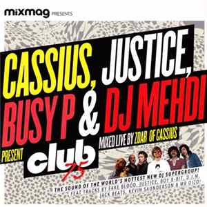 Cassius, Justice , Busy P & DJ Mehdi Present Club 75 - Club 75 (Mixed By Zdar Of Cassius) Album