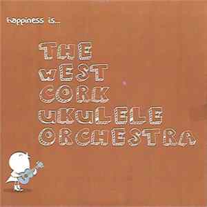 The West Cork Ukulele Orchestra - Happiness Is Album