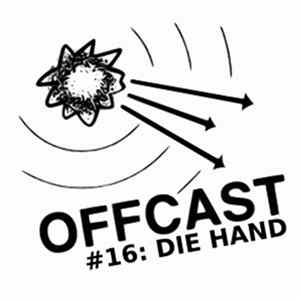 Die Hand - Offcast #16 Album