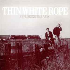 Thin White Rope - Exploring The Axis Album