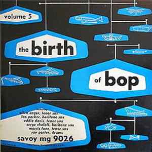 Various - The Birth of Bop, Volume 5 Album