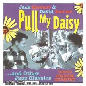 Jack Kerouac & David Amram, David Amram Quartet - Pull My Daisy ... And Other Jazz Classics Album