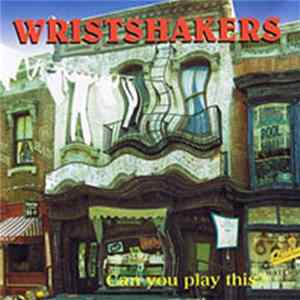 Wristshakers - Can You Play This? Album