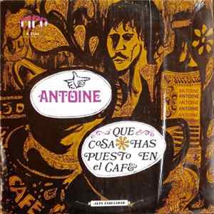 Antoine - Que Cosa Has Puesto En El Café? Album