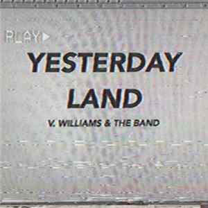 V. Williams & The Band - Yesterdayland EP Album