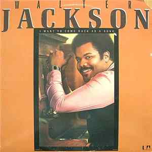 Walter Jackson - I Want To Come Back As A Song Album
