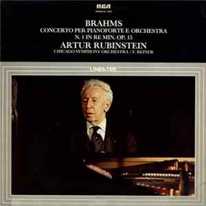Brahms / Artur Rubinstein / F. Reiner / Chicago Symphony Orchestra - Concerto Per Pianoforte E Orchestra N. 1 In Re Min. Op. 15 Album